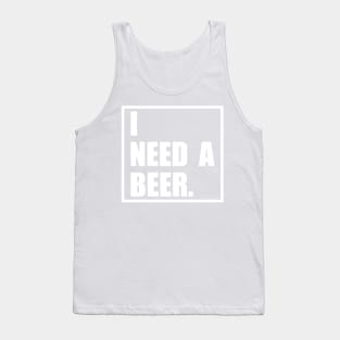 Funny I Need A Beer Design Tank Top